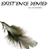 Existence Denied : All In Despair